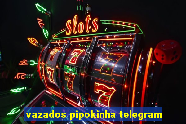 vazados pipokinha telegram